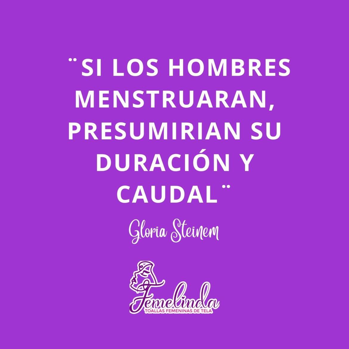 Si los hombres menstruaran…